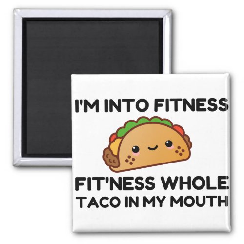 FITNESS TACO IN MY MOUTH FUNNY MAGNET