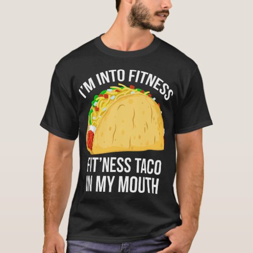 Fitness Taco In My Mouth T_Shirt