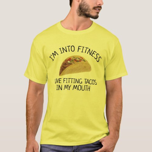 fitness tacos in my mouth newyear resolution funny T_Shirt