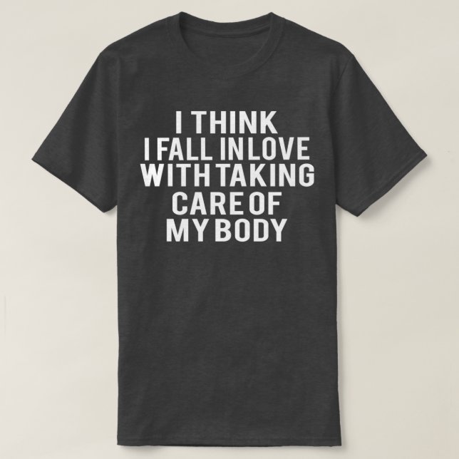 Fitness  taking care of my body  T-Shirt (Design Front)