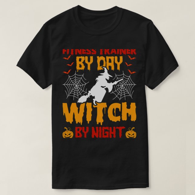 Fitness Trainer By Day Witch By Night Halloween T-Shirt (Design Front)