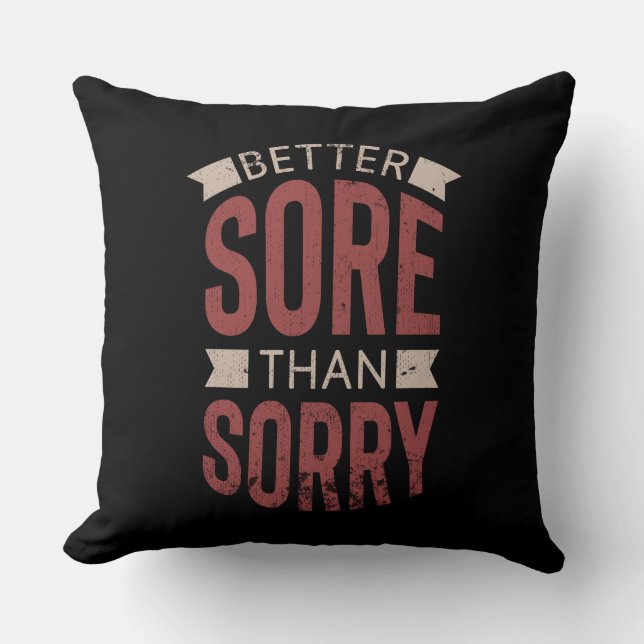 Fitness Workout Gym Better Sore Sorry Saying Throw Pillow (Front)