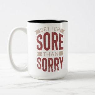 Fitness Workout Gym Better Sore Sorry Saying Two-Tone Coffee Mug