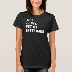 Fitness Workout  Lift Heavy Pet Dog Great Dane T-Shirt
