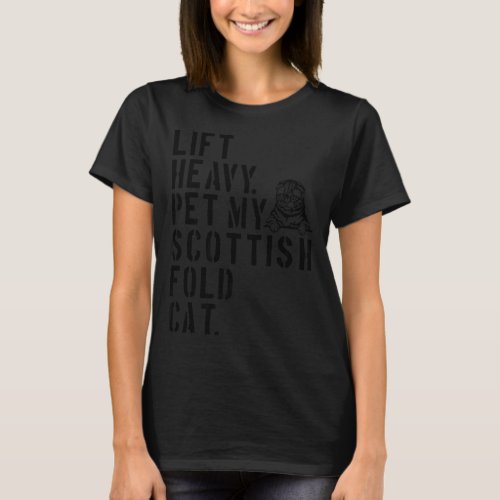 Fitness Workout Lift Heavy Pet My Scottish Fold Ca T_Shirt