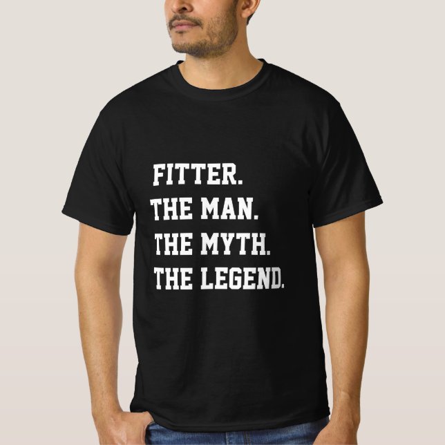 Fitter The Man The Myth The Legend   T-Shirt (Front)