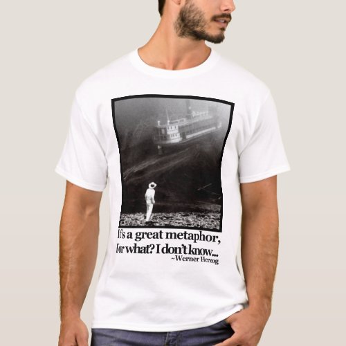 Fitzcarraldo Werner Herzog Quote T_Shirt