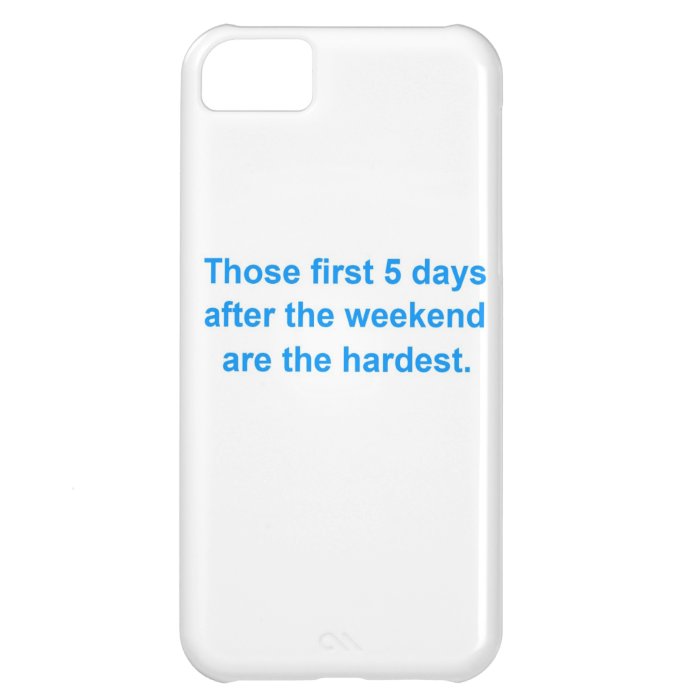 Five Days After the Weekend Cover For iPhone 5C