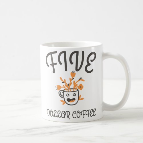 Five Dollar coffee Coffee Mug