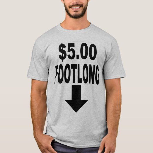 5 dollar footlong t shirt