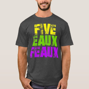 Five Eaux Feaux NOLA  New Orleans Louisiana 2020 - T-Shirt