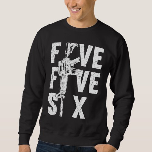 Five Five Six For Men Gun Ammo Range 5 56mm Rifle Sweatshirt