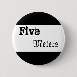 Five Meters Button