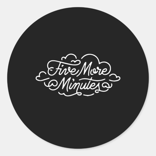Five More Minutes Of Sleep Classic Round Sticker (Front)