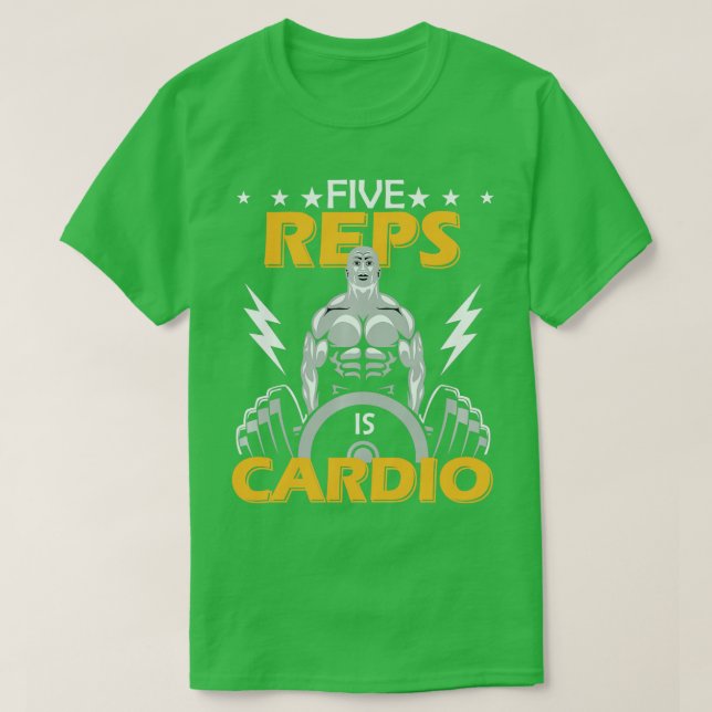 Five Reps Is My Cardio Weightlifting Bodybuilding  T-Shirt (Design Front)