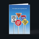 Five Signs You're Getting Old Funny Birthday Card<br><div class="desc">The humorous artwork is straight to the point with the phrase You're getting old on various road signs.</div>