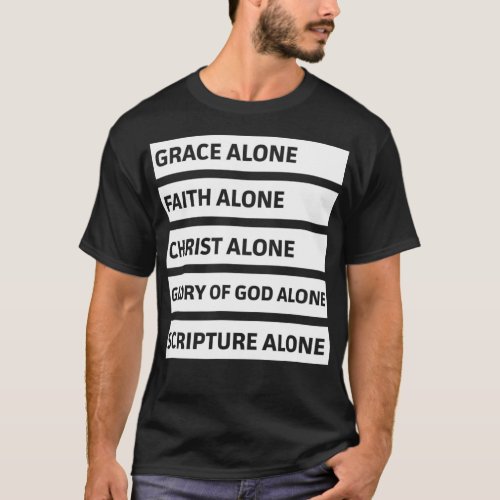 Five Solas  Grace Alone Faith Alone Christ Alone  T_Shirt