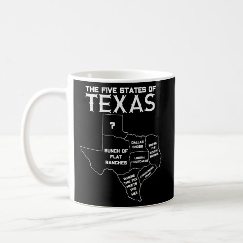 Five States Of Texas _ Maps Of Dallas Houston Aust Coffee Mug