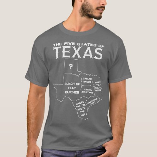 Five States of TexasFunny Maps of Dallas Houston A T_Shirt