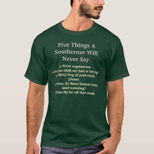 Five Things A Southerner Will Never Say T_Shirt