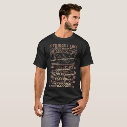 Five Things I Like As Bassoon Music Instrument Tee