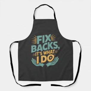 Fix Backs It’s What I Do Chiropractor Quote Apron