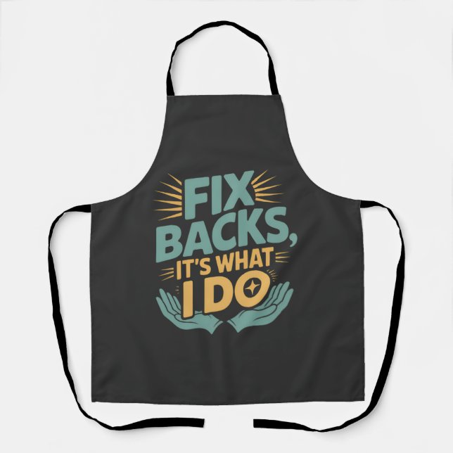 Fix Backs It’s What I Do Chiropractor Quote Apron (Front)