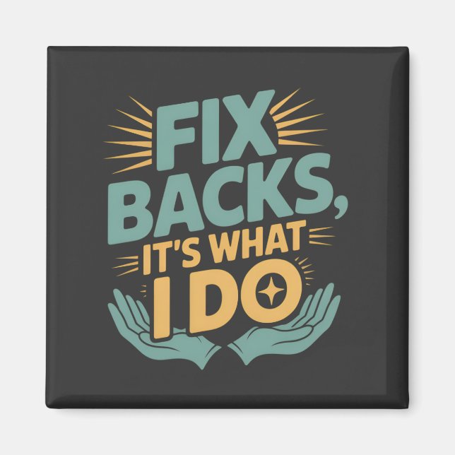 Fix Backs It’s What I Do Chiropractor Quote Magnet (Front)