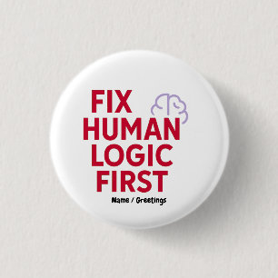 Fix Human Logic First Minimal Tech Humor Quote Button