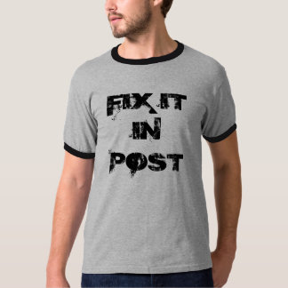 FIX IT IN POST T-Shirt