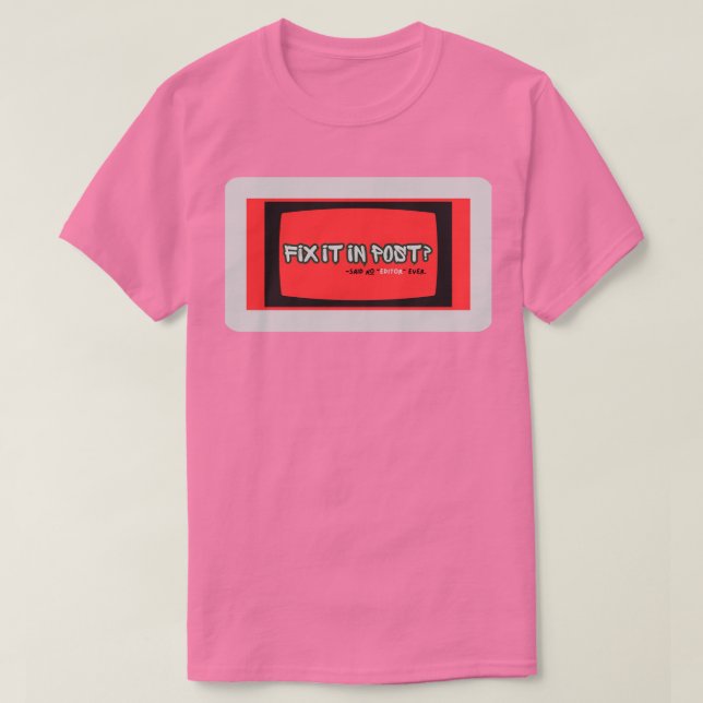 Fix It in Post T-Shirt | Filmmaker Humor Tee |  (Design Front)