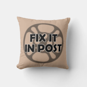 "Fix it in Post" VFX Pillow