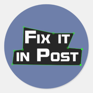 "Fix it in Post" VFX Sticker