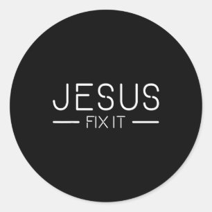 Fix It Jesus Funny Christian Fashion  Classic Round Sticker
