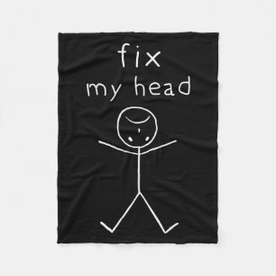 Fix My Head, Funny Sticks Drawing With Saying Fleece Blanket
