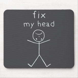 Fix My Head, Funny Sticks Drawing With Saying  Mouse Pad