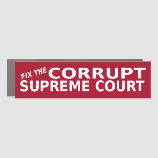Fix The Corrupt Supreme Court Car Magnet
