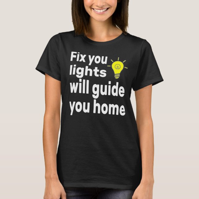 Fix You Lights Will Guide You Home    T-Shirt (Front)