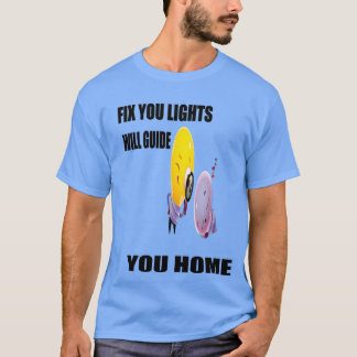 Fix You Lights Will Guide You Homelampt T-Shirt