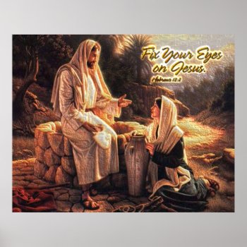 Fix Your Eyes On Jesus 1 Poster by Ronspassionfordesign at Zazzle