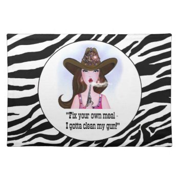 "fix Your Own Meal - I Gotta Clean My Gun!" Placemat by LadyDenise at Zazzle