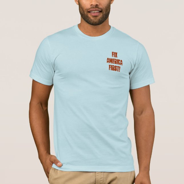 FixAmericaFirst! T-Shirt (Front)