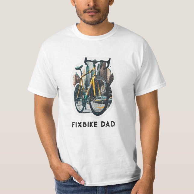 Fixbike Dad. Fathers Extreme Bike. Bicycle rider T-Shirt (Front)