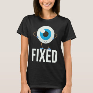 Fixed Cataract Eye Surgery Survivor Recovery Get T-Shirt