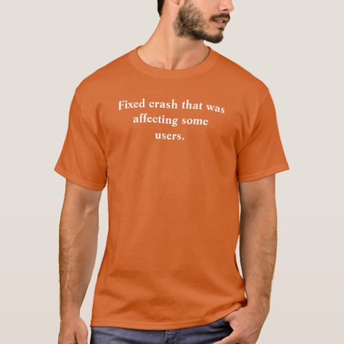 Fixed crash that was affecting some users T_Shirt