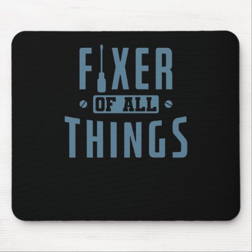 Fixer of all things Fathers Day Papa Mouse Pad