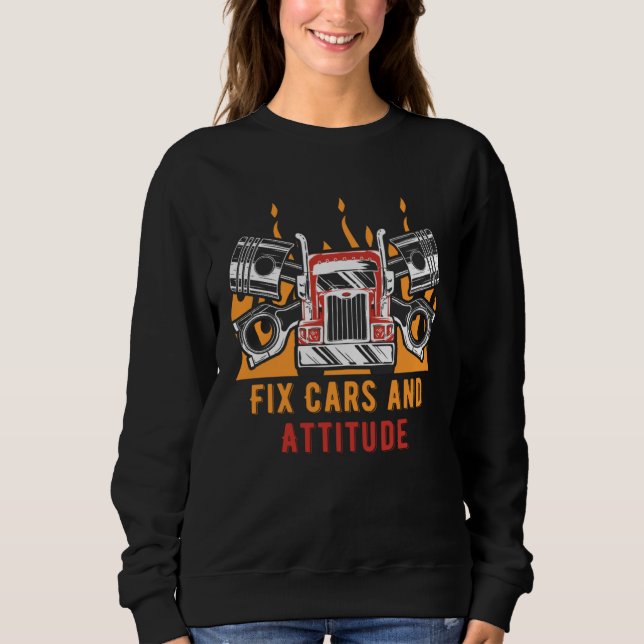 Fixin Cars and Attitudes Mechanic Dad Jokes Car Re Sweatshirt (Front)