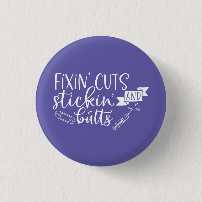 Fixin' Cuts and Stickin' Butts Nurse Button (Front)