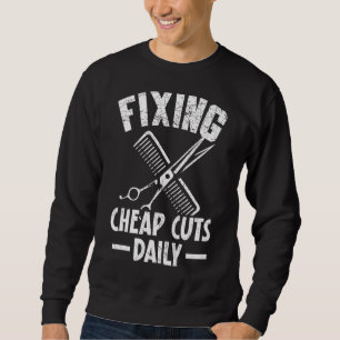 Fixing Cheap Cuts Daily Barbershop Hairstylist Bar Sweatshirt