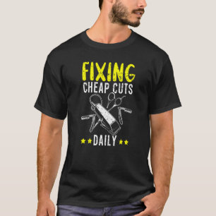Fixing Cheap Cuts Daily Barbershop Hairstylist Bar T-Shirt